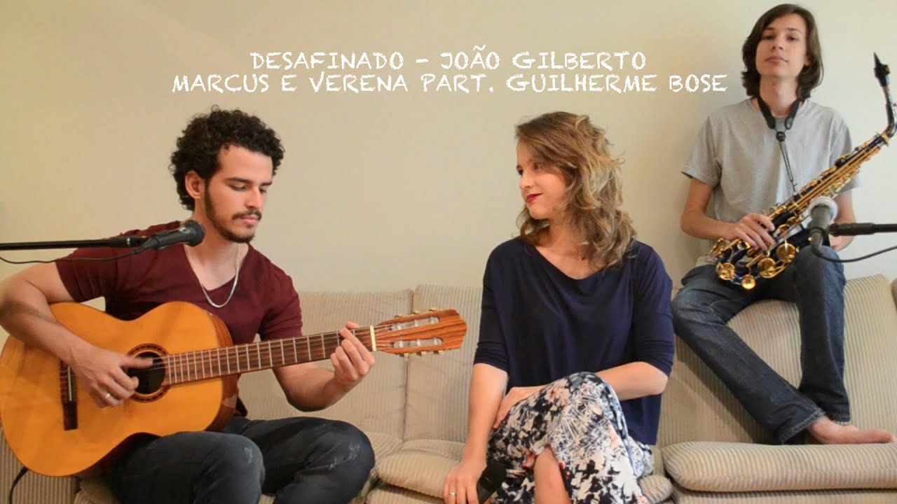 Desafinado - João Gilberto (Marcus e Verena Cover - Part. Guilherme Bose)