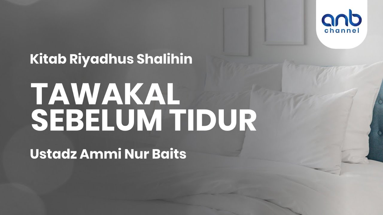 Tawakal Sebelum Tidur | Ustadz Ammi Nur Baits