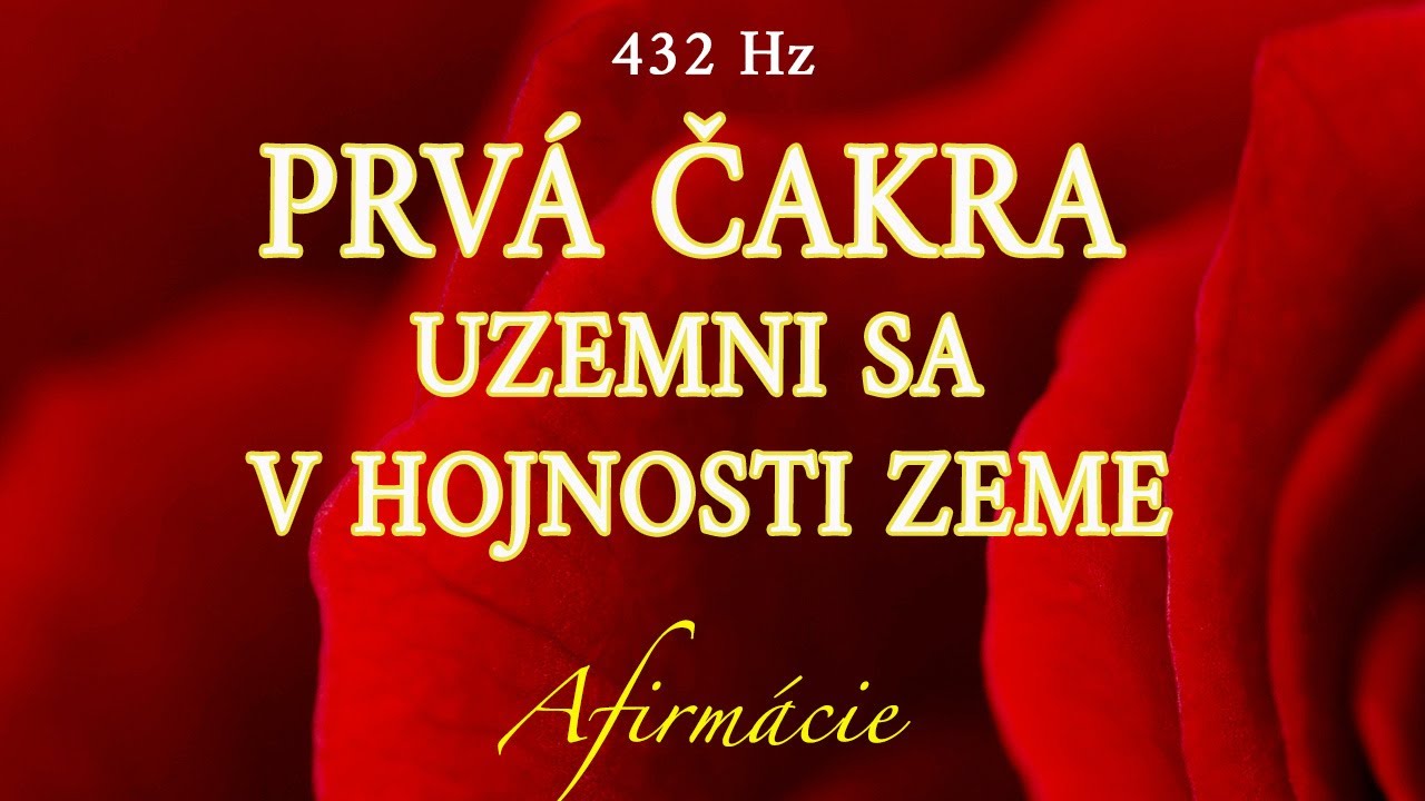 Afirm&aacute;cie pre Prv&uacute;  Čakru - ( Vst&uacute;p do Svojho Tela ako Nikdy Predt&yacute;m!)