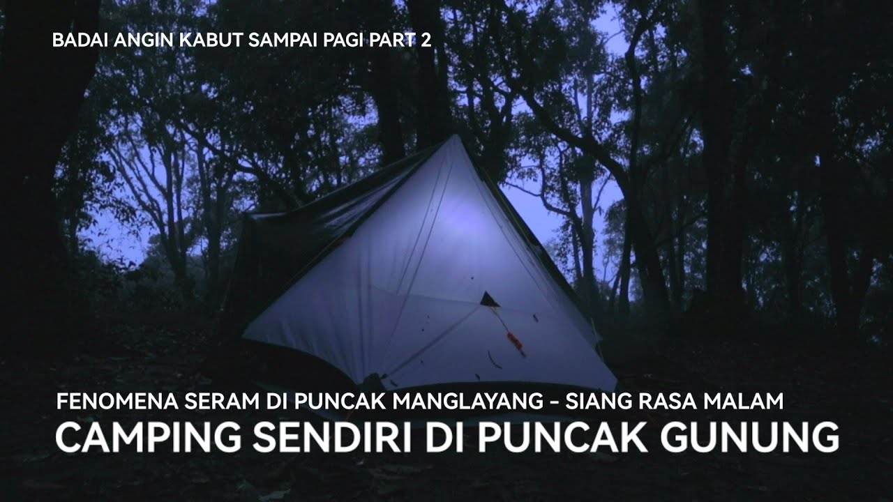 Solo Camping Hujan Deras dan Badai di puncak Gunung Manglayang