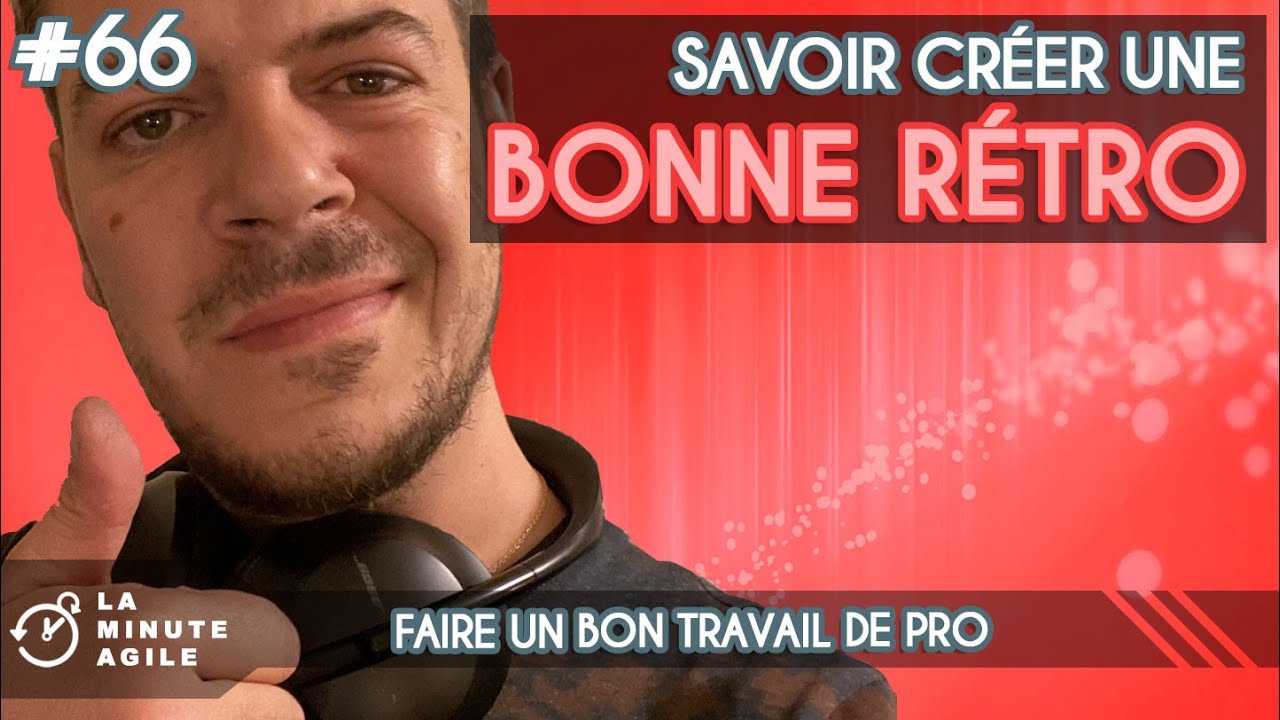 Créer une bonne retrospective - La Minute Agile Scrum #66