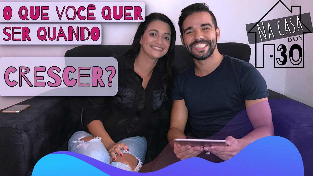 O que voc&ecirc; quer ser quando crescer? | Na Casa dos 30