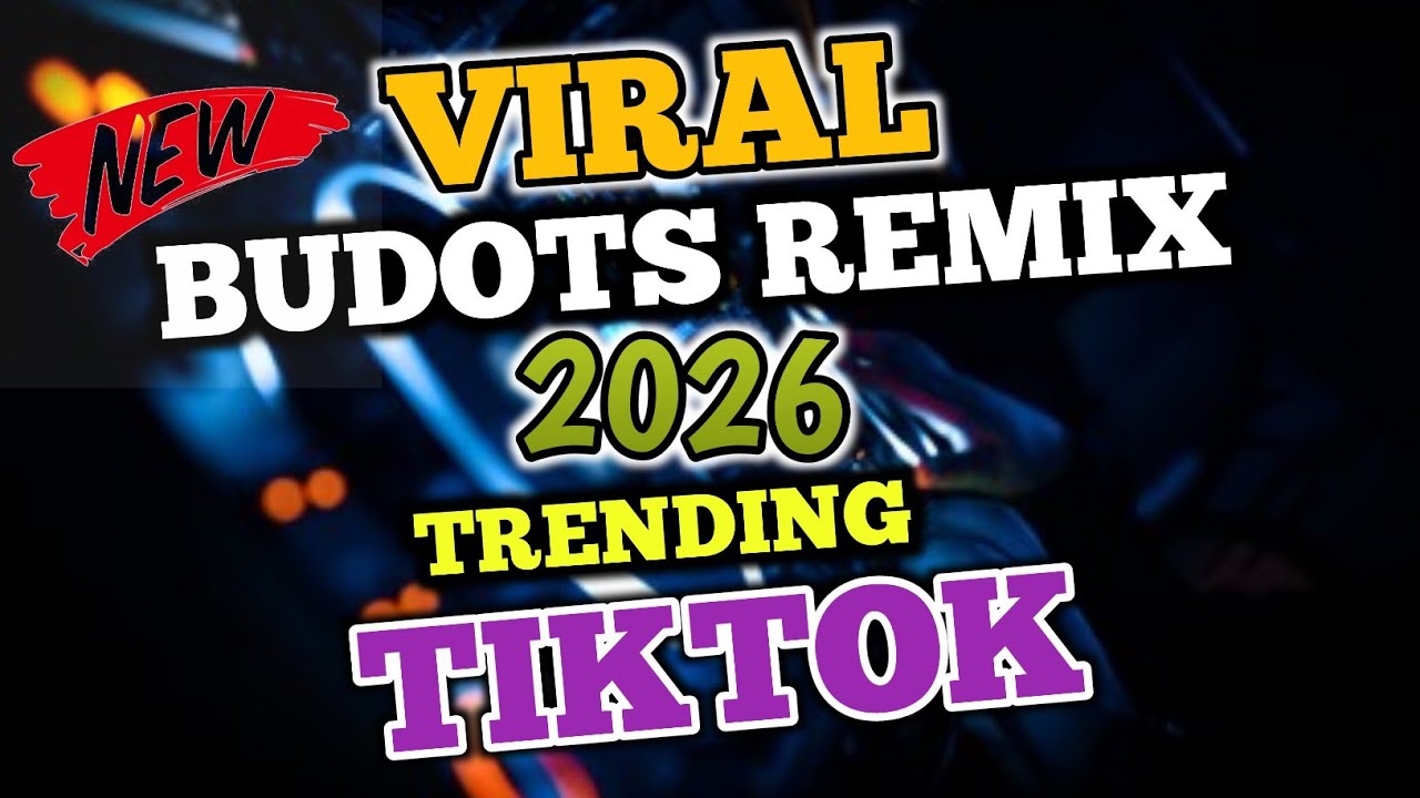 VIRAL BUDOTS REMIX 2026 - TRENDING TIKTOK BUDOTS NONSTOP 2026