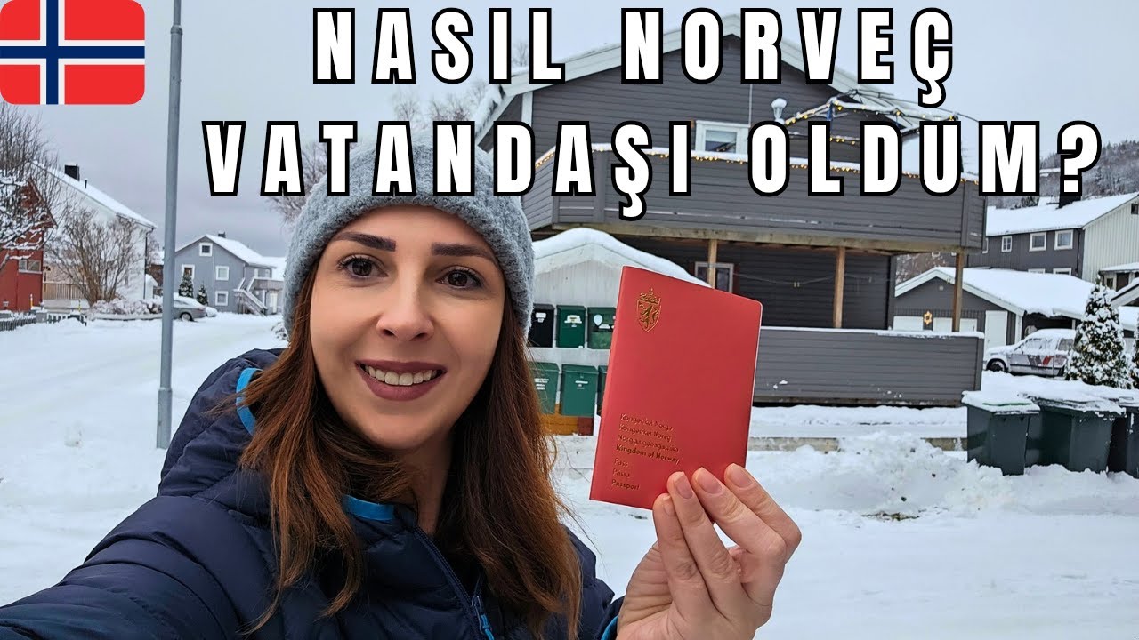 NASIL NORVEÇ VATANDAŞİ OLDUM? NORVEÇ VATANDAŞİ OLMA SARTLARI? SÜRESİZ OTURUM NASIL ALINIR ?
