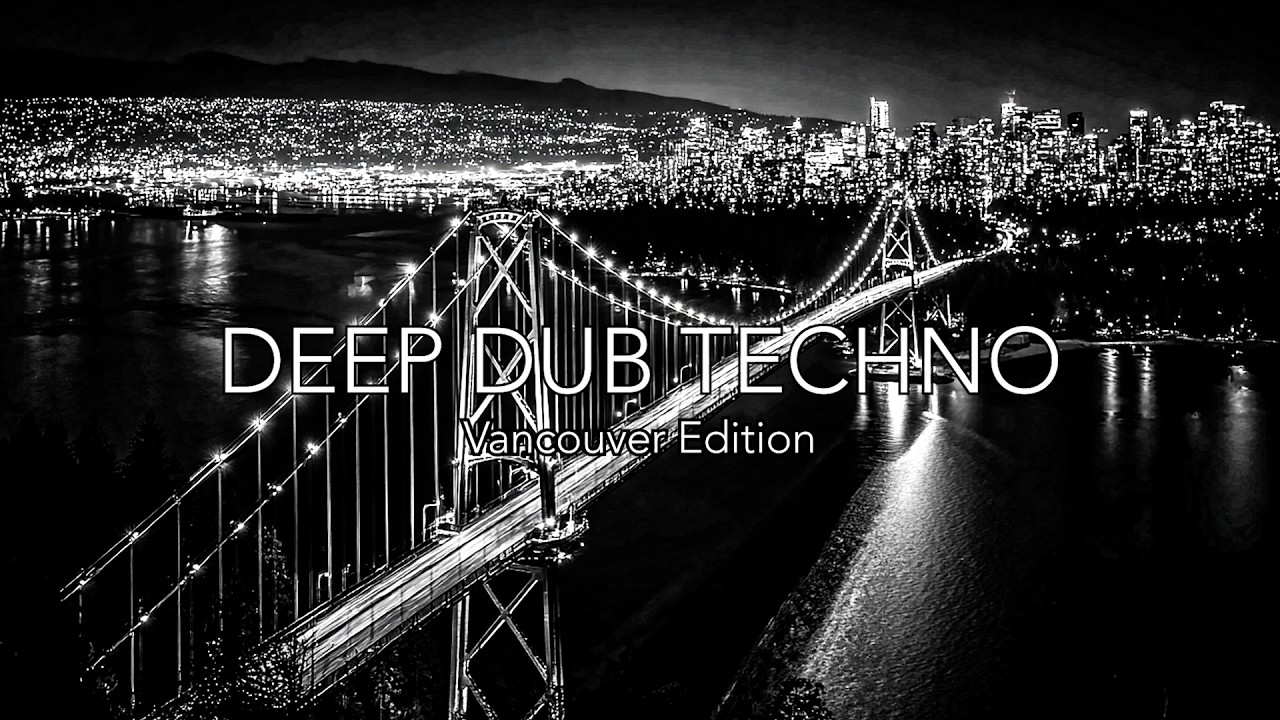 Deep Dub Techno | Vancouver Edition | Coastal Midnight Vibes