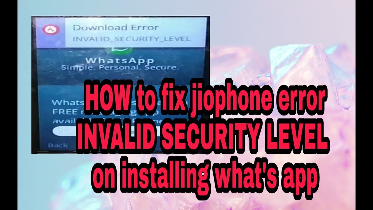 Fix jiophone what's app not getting install error (invalid_ security_ level)