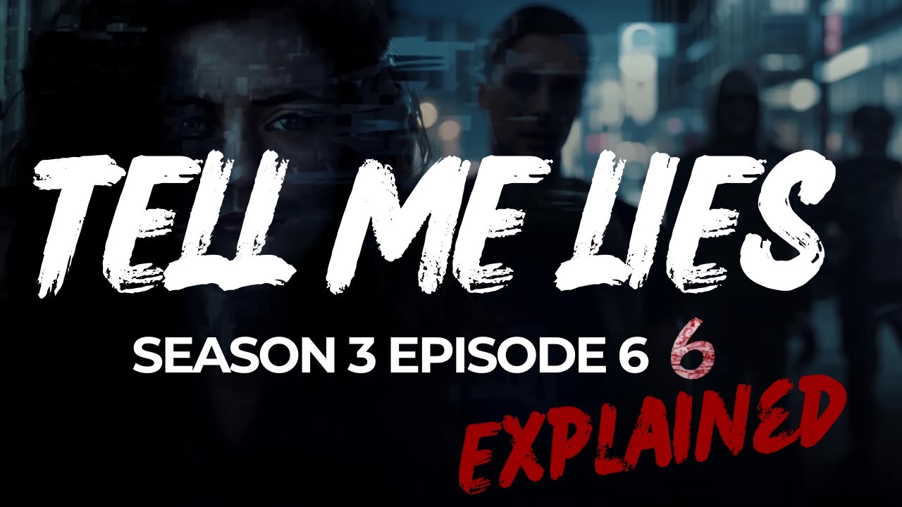 Tell Me Lies Season 3 Episode 6 Explained | Dark Truths & Hidden Secrets 😱