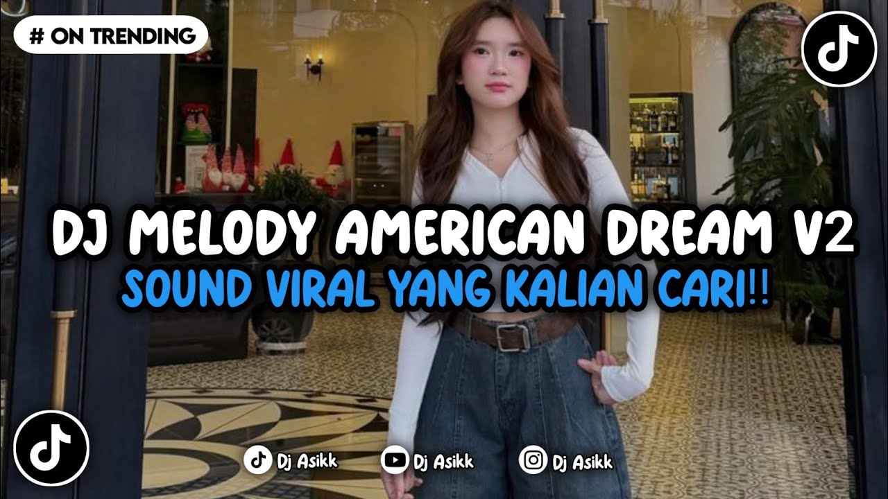DJ MELODY AMERICAN DREAM V2 X STEREO LOVE VIRAL TIKTOK TERBARU YANG KALIAN CARI 