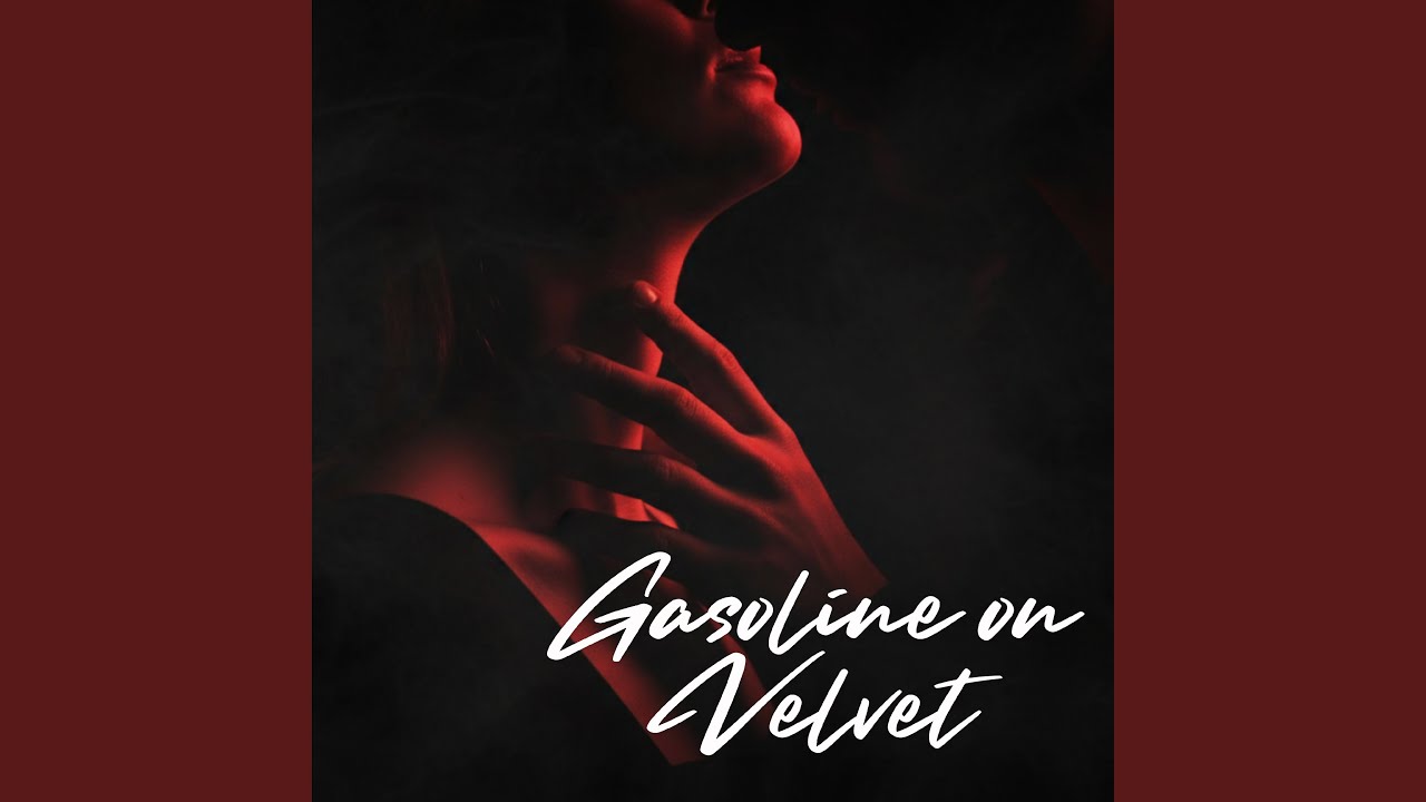 Gasoline on Velvet (Remastered)