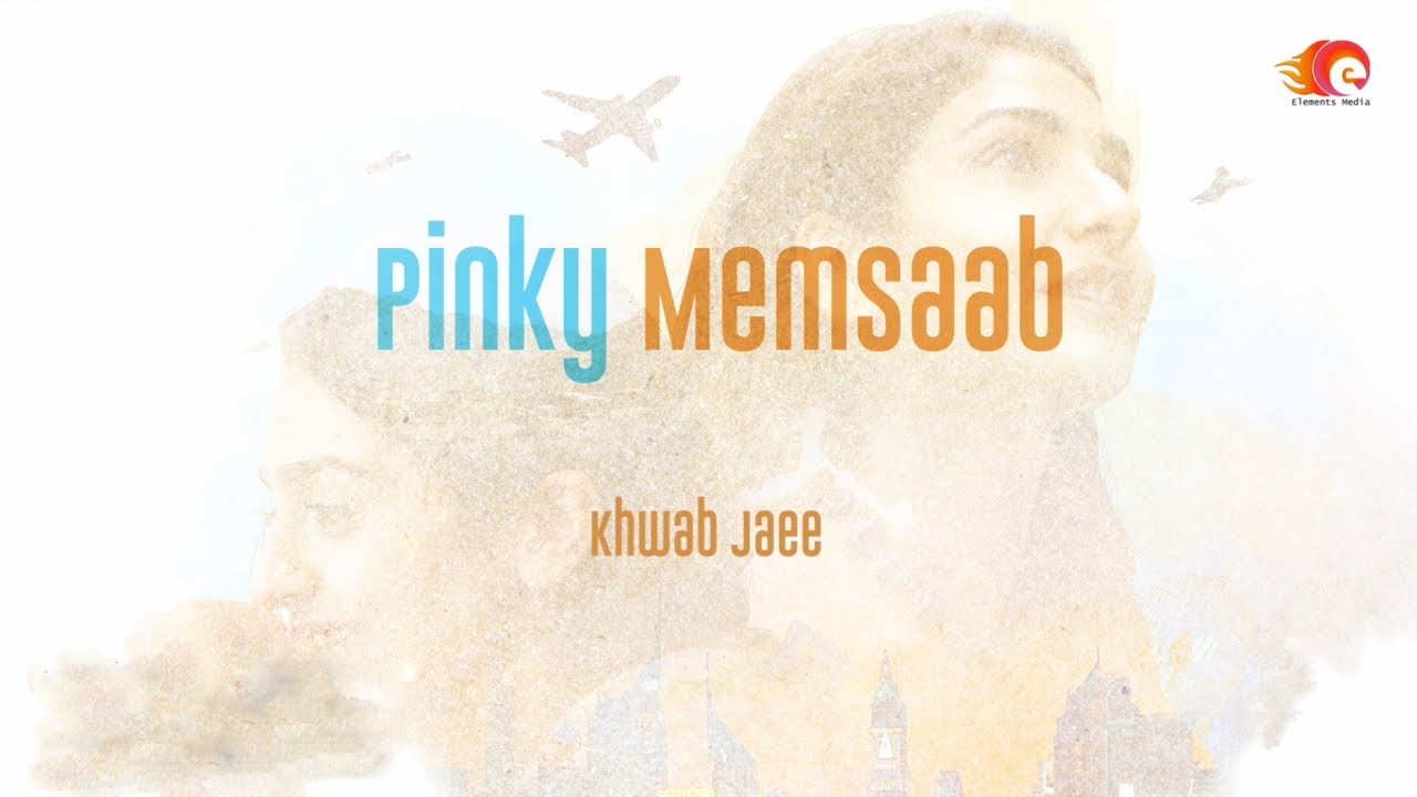 Khwab Jaee full Song from Pinky Memsaab | Official HD