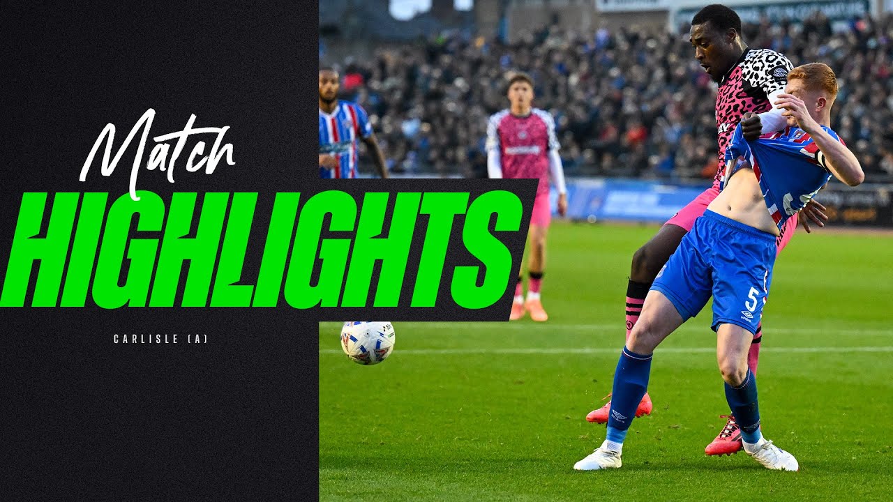 Match Highlights | Carlisle 4-2 Forest Green Rovers