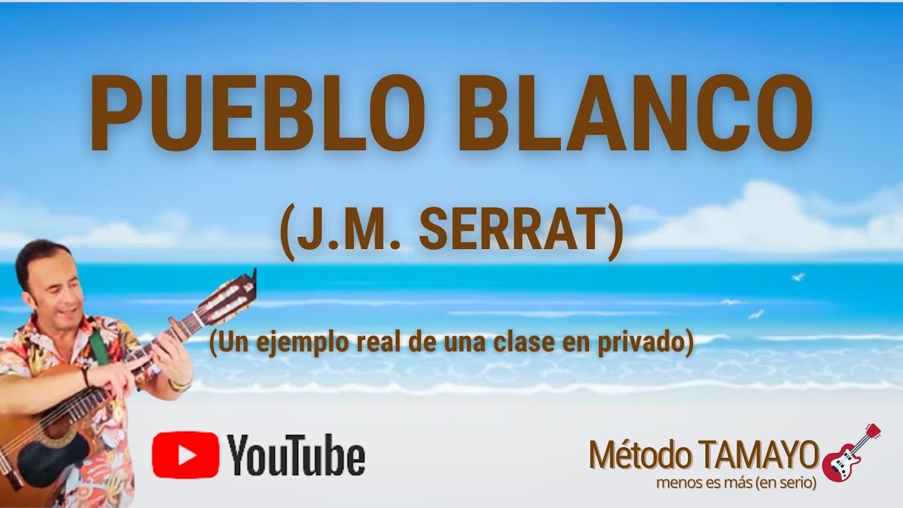 PUEBLO BLANCO🎸(Serrat) ...guitarra fácil con Método TAMAYO 🎸