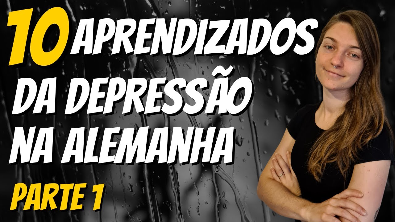 O QUE APRENDI COM MEU PER&Iacute;ODO DEPRESSIVO NA ALEMANHA - *Parte 1*