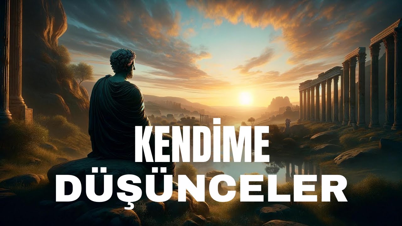 Kitap &Ouml;zeti: Kendime D&uuml;ş&uuml;nceler (Meditasyonlar)