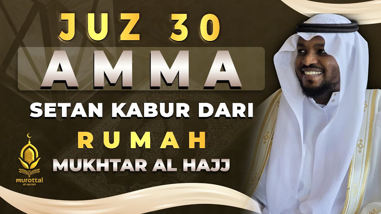 Murotal Al Quran Juzz 30 (Juz AMMA) Merdu By MUKHTAR AL HAJJ