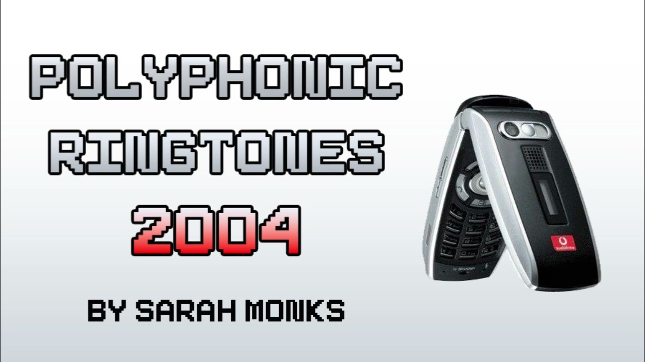 Polyphonic Ringtones 2004 - by Sarah Monks