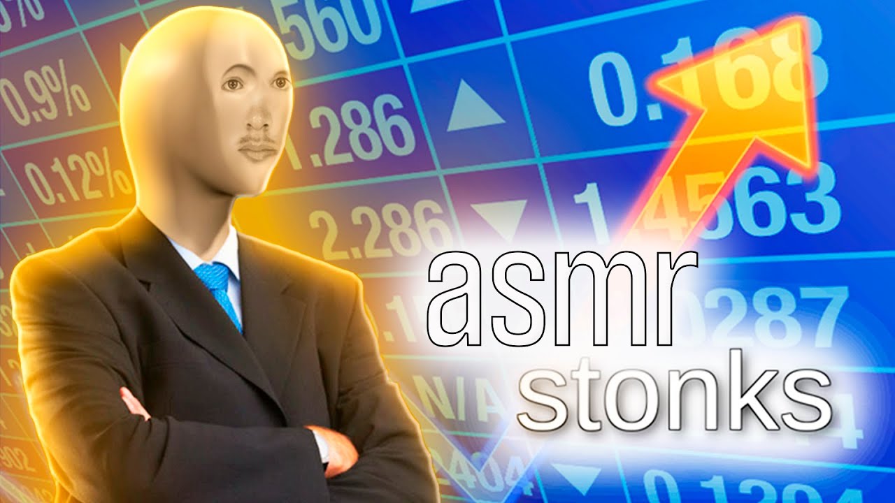 STONKS ASMR