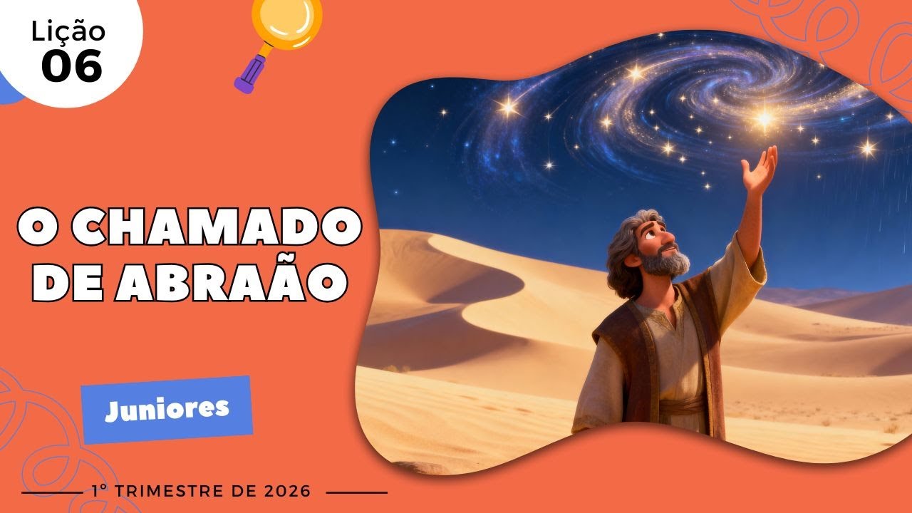 EBD Lição 6 - Juniores | O Chamado de Abraão (9 e 10 anos) 1ºTrimestre 2026