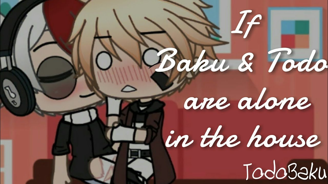 ~•If Baku & Todo are alone in the house•~{TodoBaku}