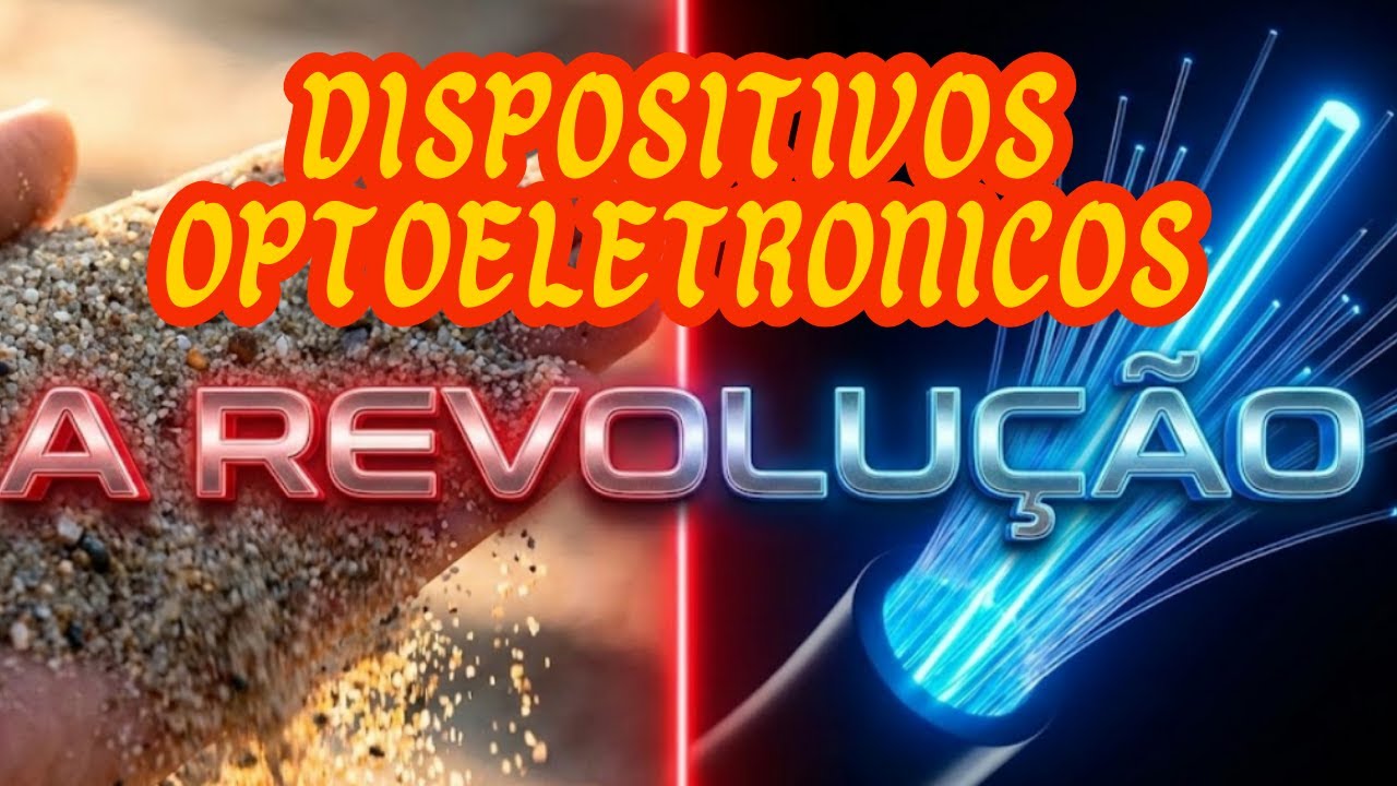 Disp. Optoeletrônicos: Por que o Laser mudou o mundo? Da Areia à Fibra Óptica - AULA 1