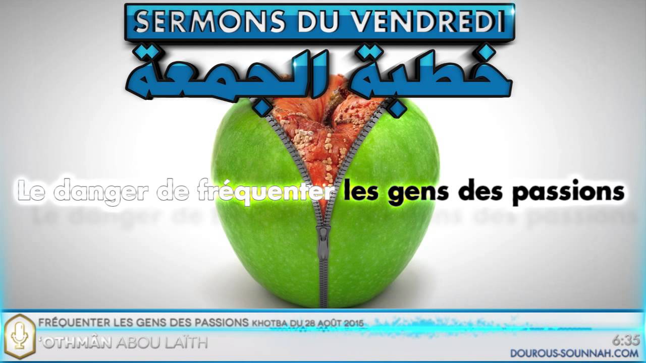 Le danger de fréquenter les gens des passions et les innovateurs (oustadh d'Abou Laïth 'Othmân)