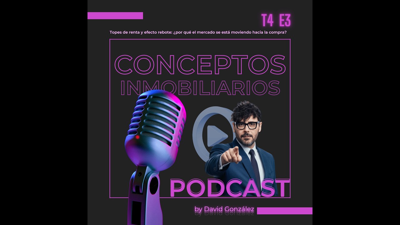 CONCEPTOS INMOBILIARIOS - T4 - CAP 3 - ¿Por qué el mercado se está moviendo hacia la compra?