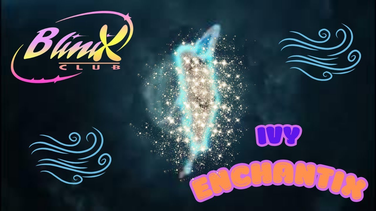 BLINIX CLUB O FILME: IVY TRANSFORMAÇÃO ENCHANTIX