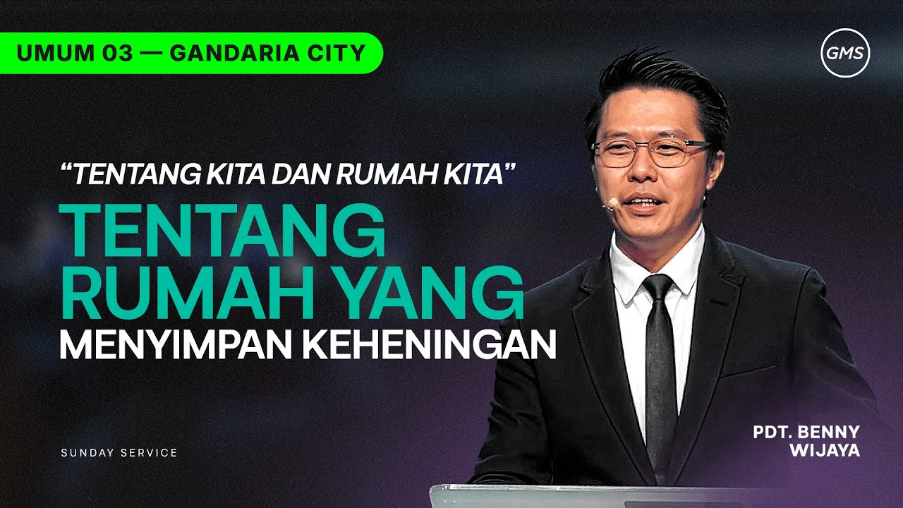IBADAH UMUM 3 | TENTANG RUMAH YANG MENYIMPAN KEHENINGAN - PDT. BENNY WIJAYA (GMS GANDARIA CITY)