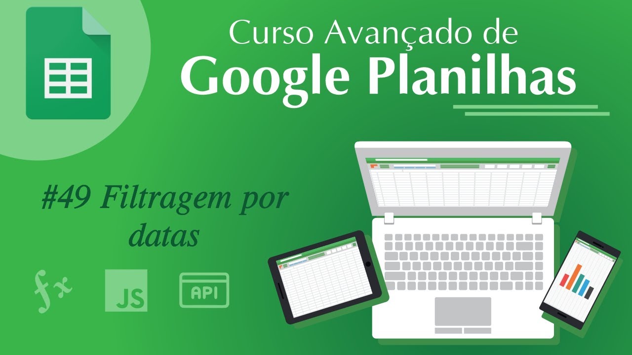 Google Planilhas Avançado - #49 Filtragem por datas