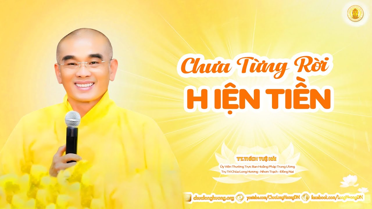 Chưa Từng Rời Hiện Tiền  - TT. Thích Tuệ Hải - Chùa Long Hương