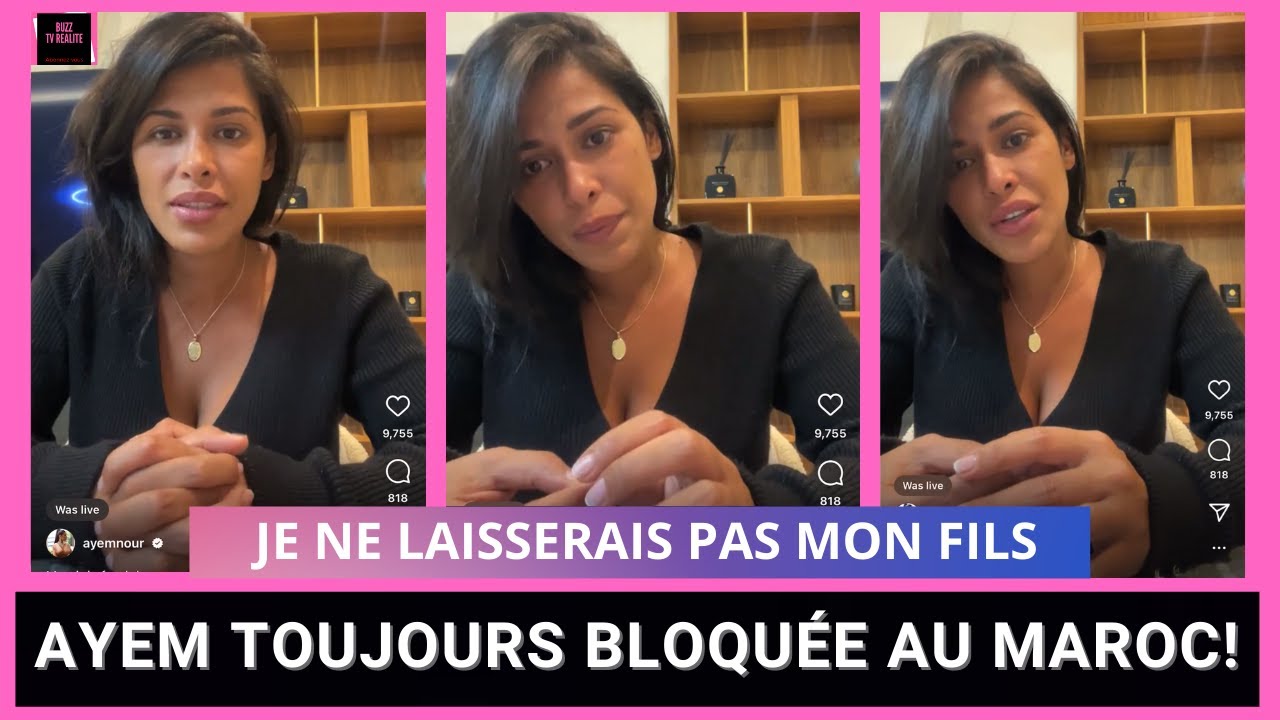 AYEM BLOQUÉE AU MAROC DEPUIS PRESQUE 3 MOIS AVEC SON FILS,  EN LARMES, DONNE DE SES NOUVELLES!