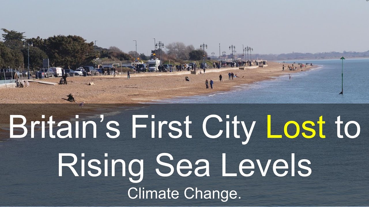 Britain’s First City Lost to Rising Sea Levels - Portsmouth.  Climate Change.