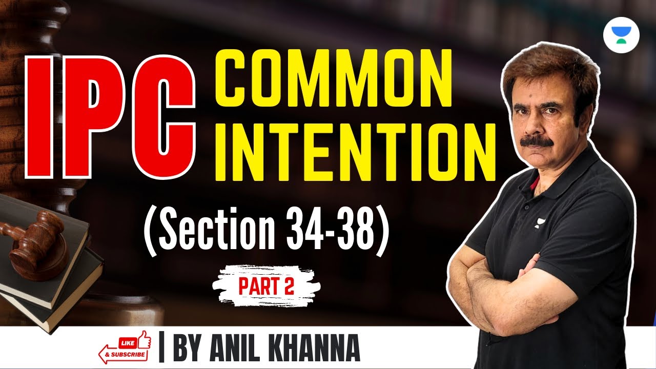 IPC | Common Intention(Section 34-38) | Anil Khanna | RC | Part-2 | Unacademy Judiciary
