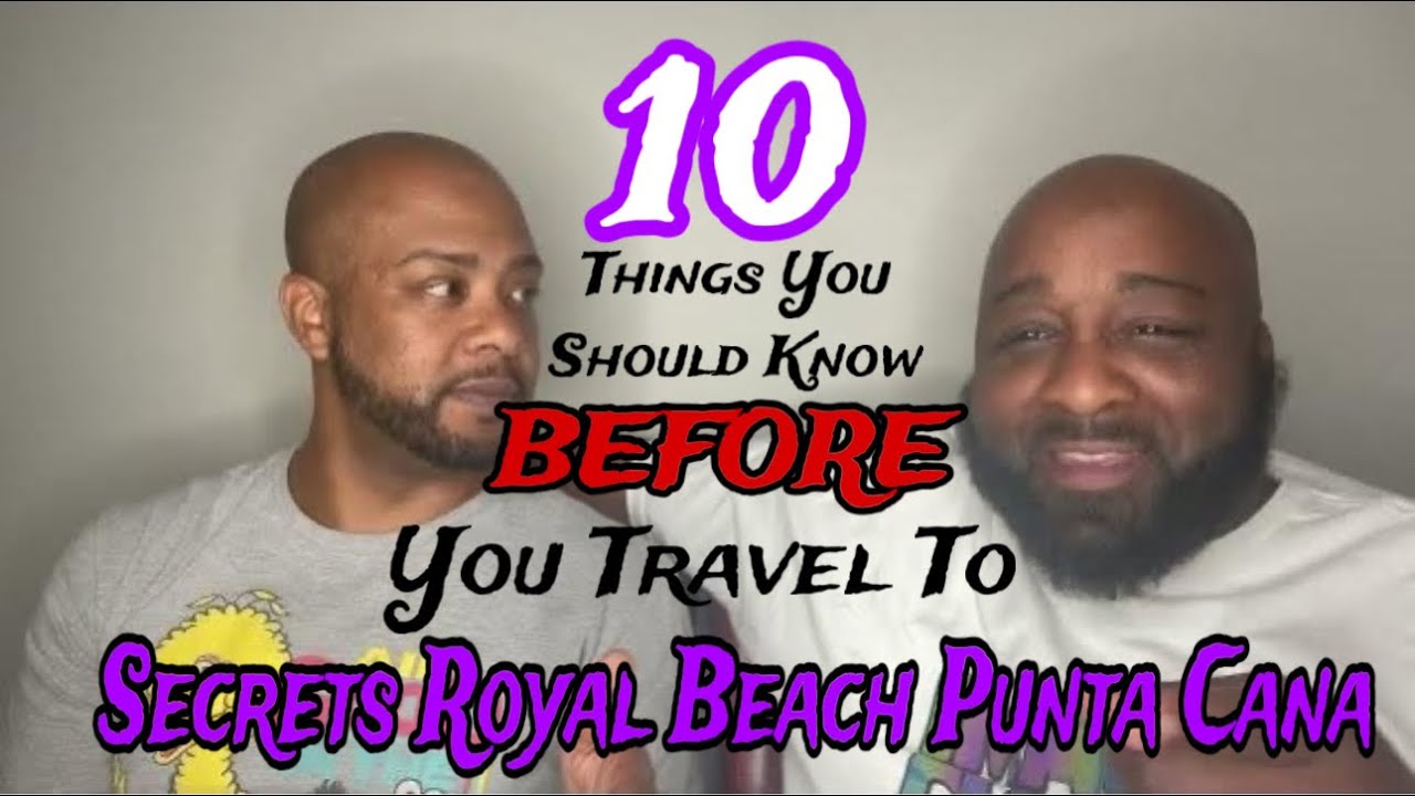 10 советов, которые следует знать перед посещением Secrets Royal Beach в Пунта-Кане