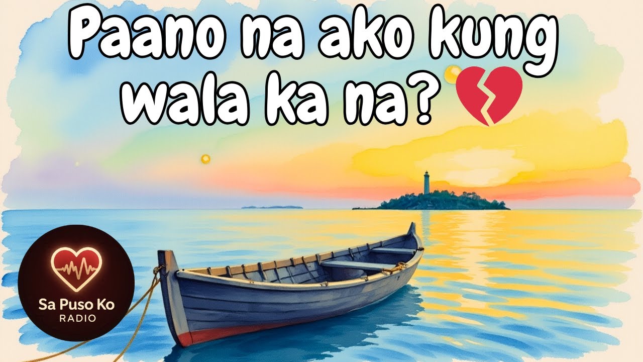 Kung Mawawala Ka Na • Tagalog Love Songs With Lyrics • Sad Song for Broken Hearts