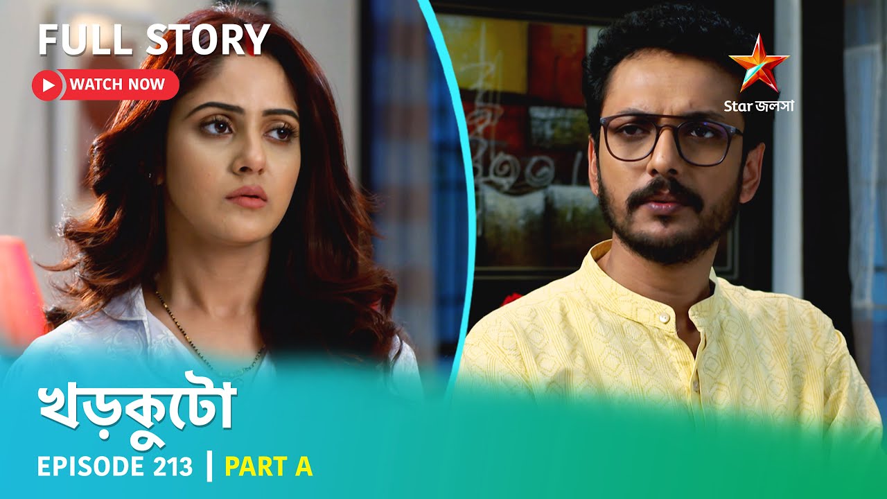 খড়কুটো | Episode 213 | Part A
