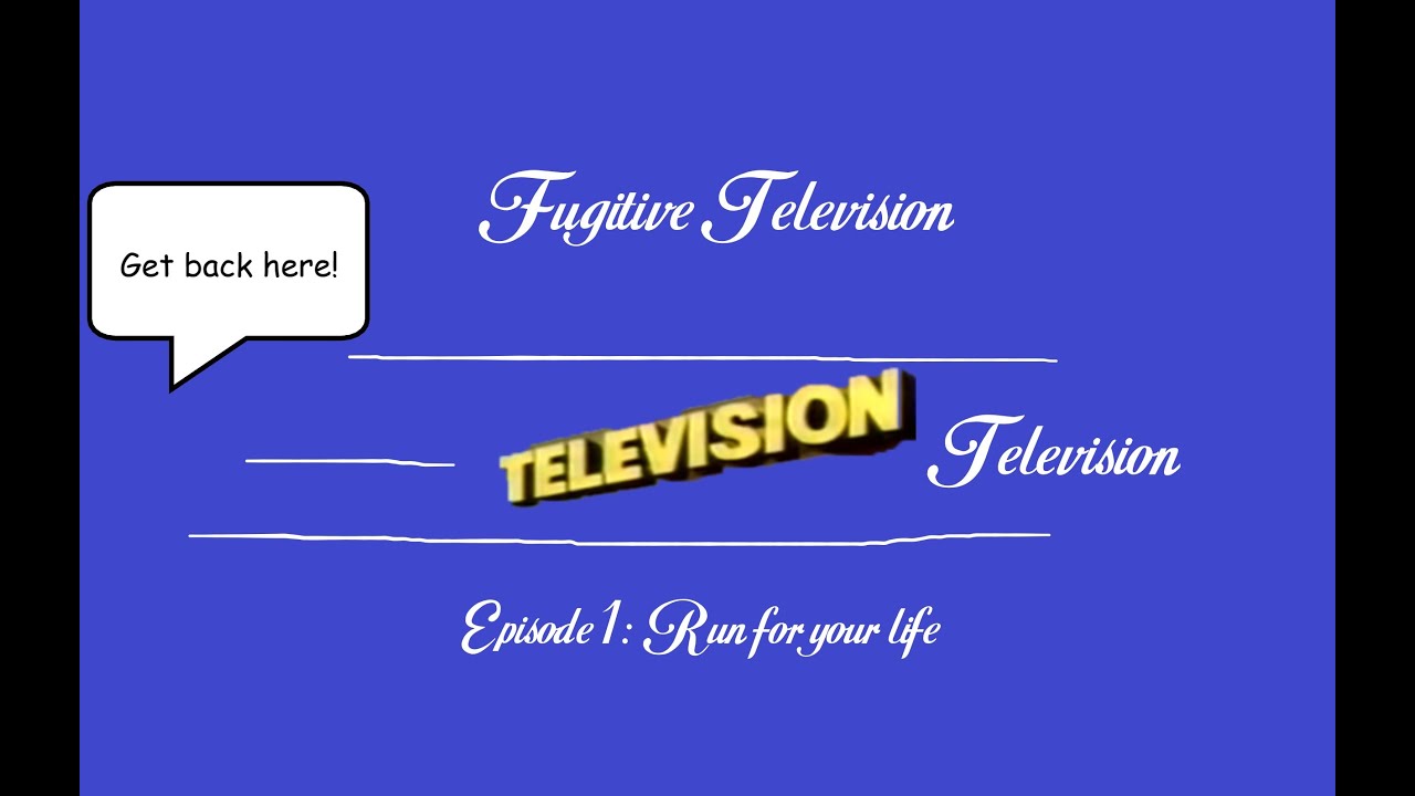 Fugitive Television-Episode 1: Run for your life