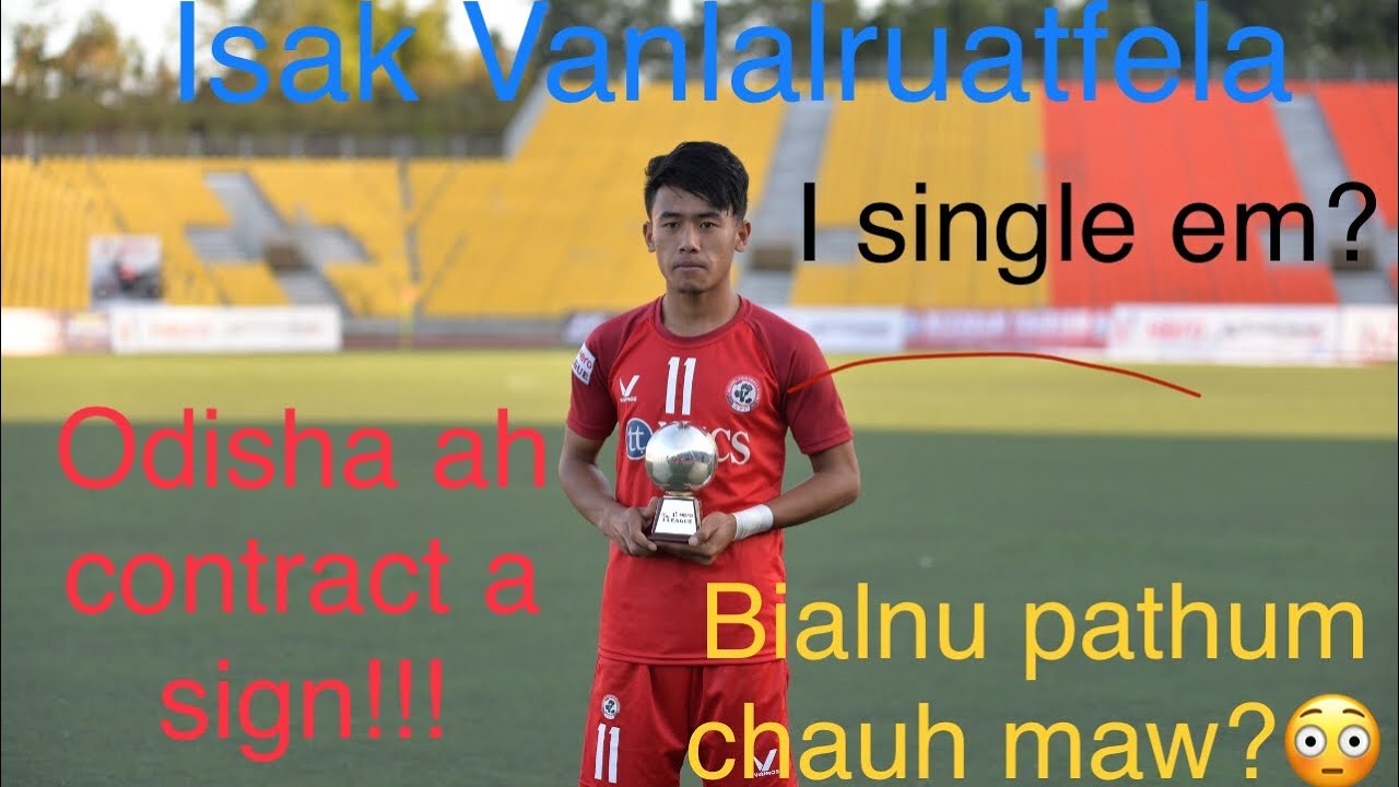 Isak Vanlalruatfela (Mizo professional footballer) bih chian na
