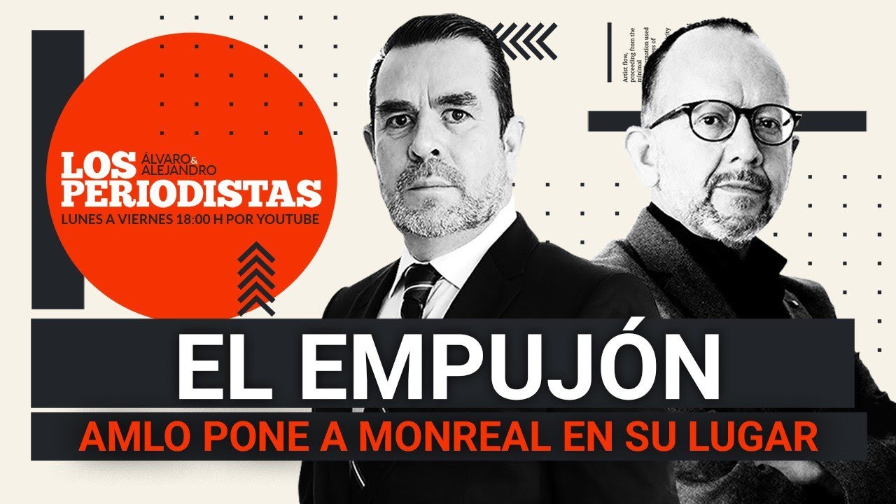 #EnVivo | #LosPeriodistas | AMLO empuja a Monreal y lo coloca junto a los opositores