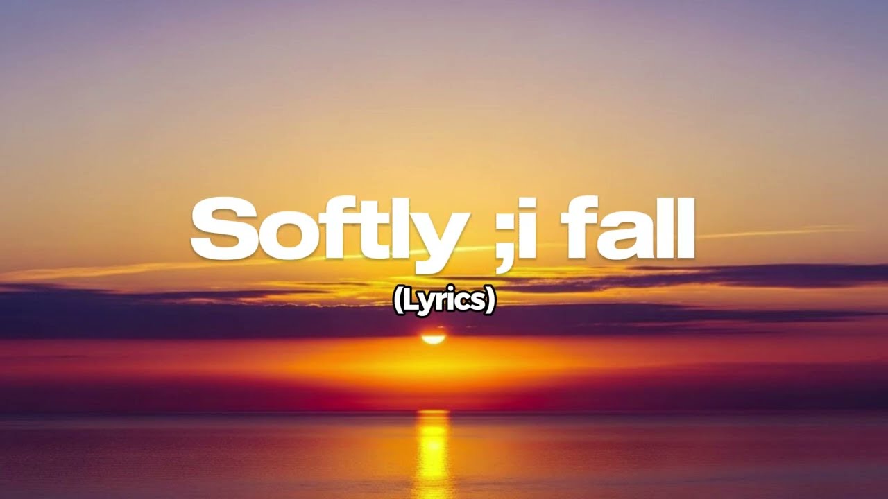 Softly ;i fall  -(Lyrics) Video   - Rare Lyric Archive