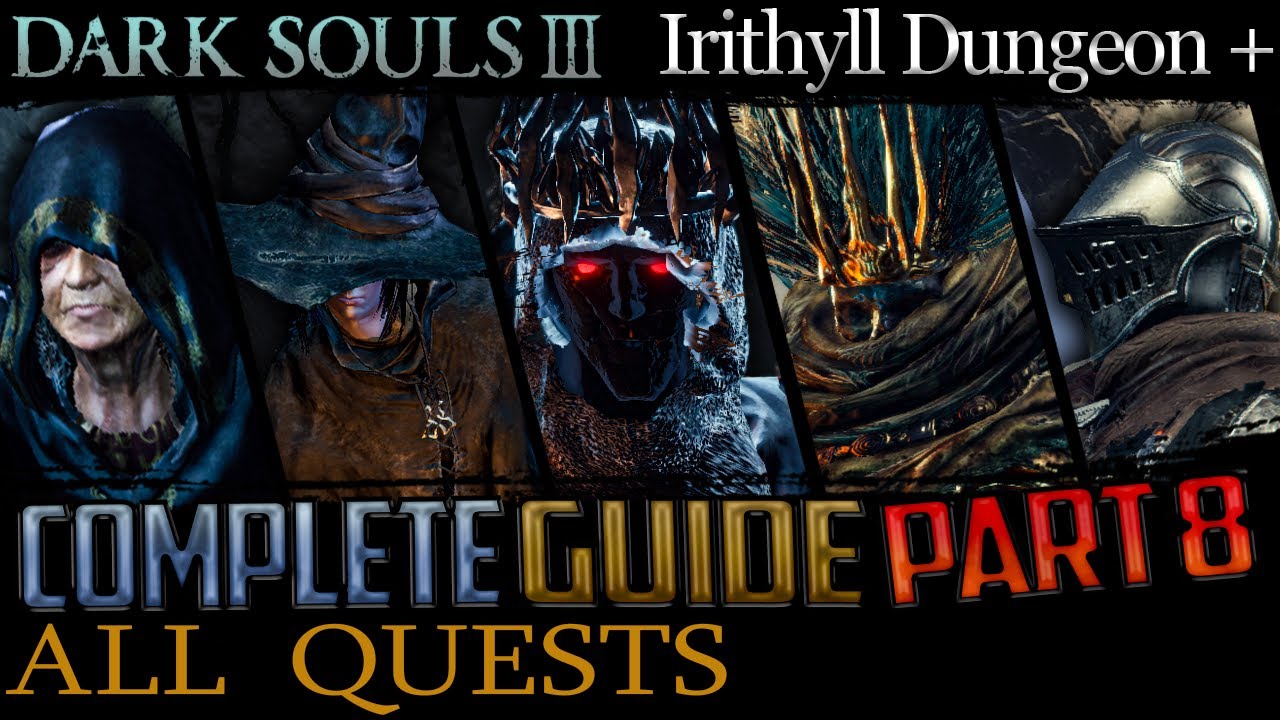 Dark Souls 3: All Quests in Order + Missable Content - Part 8 (Irithyll Dungeon to Archdragon Peak)