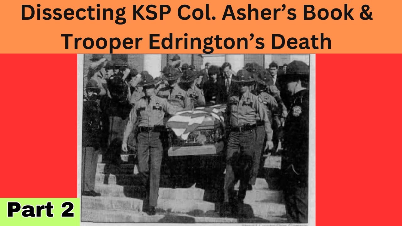 Dissecting KSP Col Asher's Book & Trooper Edrington's Death