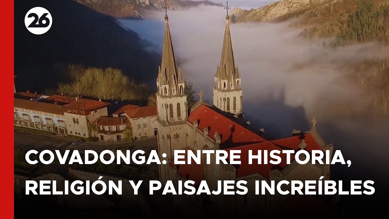 🇪🇸 CANAL 26 EN ESPAÑA | Covadonga: entre historia, religión y paisajes increíbles