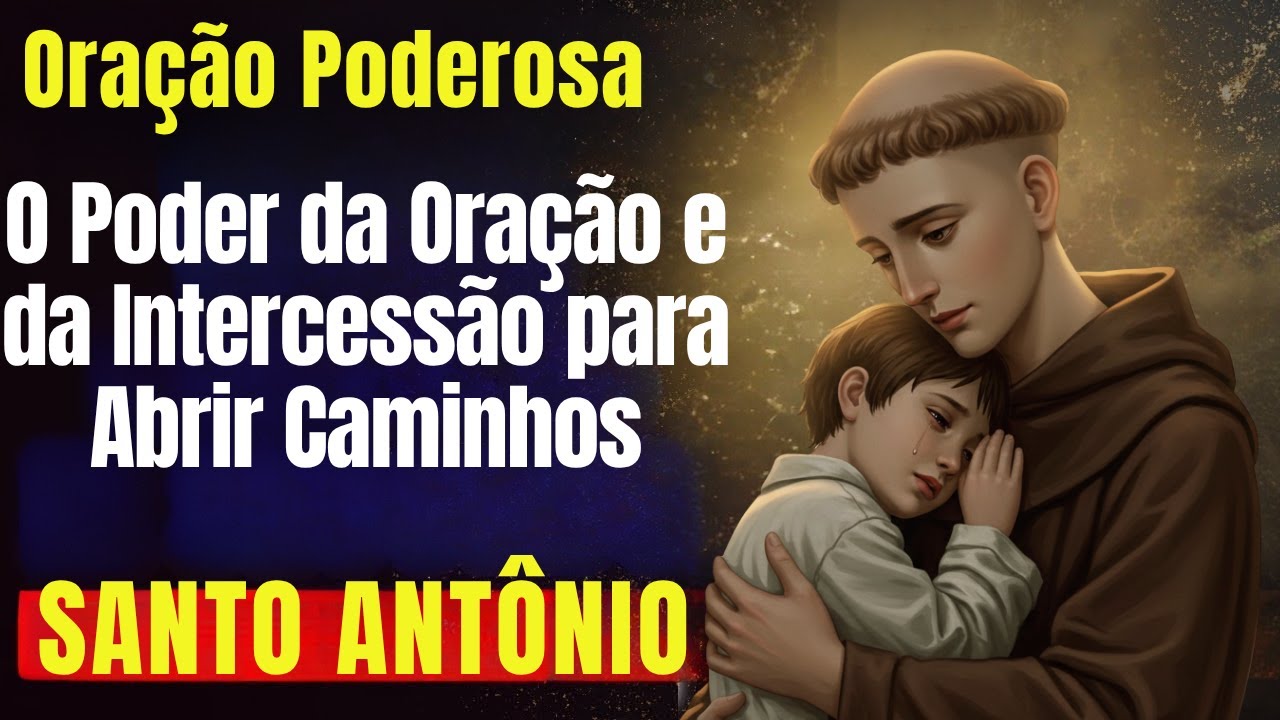 Santo Antônio: O Poder da Oração e da Intercessão para Abrir Caminhos