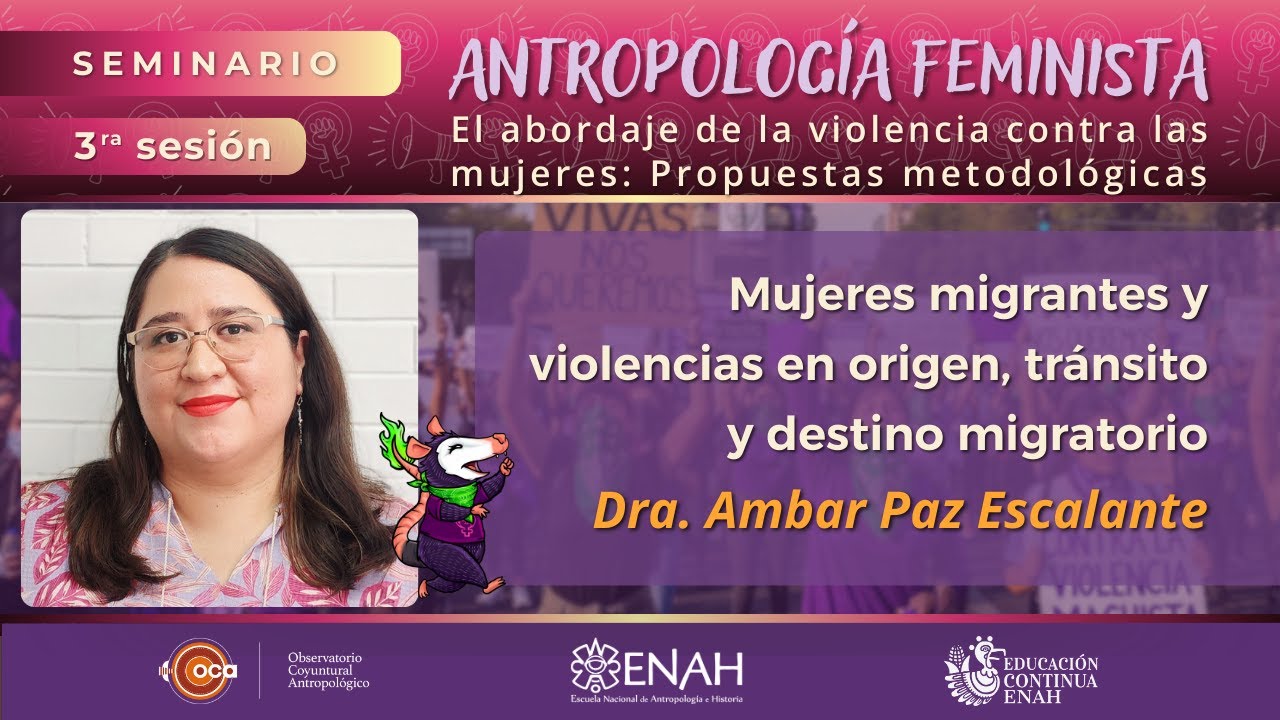 Dra. Ambar Paz Escalante - Mujeres migrantes y violencias en origen, tránsito y destino migratorio