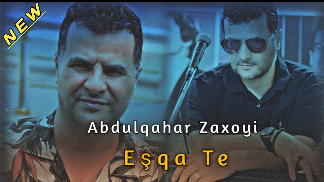 Abdulqahar Zaxoyi Eşqa Te عبدالقهار زاخوی ئه شقاته
