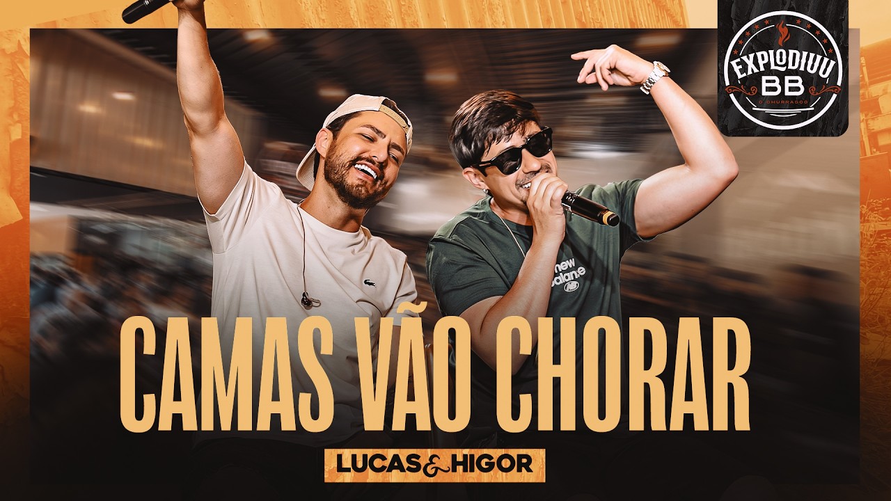 Camas v&atilde;o Chorar - Lucas e Higor - Explodiuu BB Vol.1 - Ao Vivo