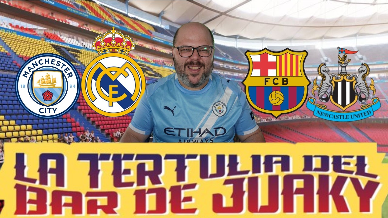 LIVE (🔴) | LA TERTULIA DE JUAKY | CITY MADRID // NEWCASTLE FCBARCELONA !Comandos