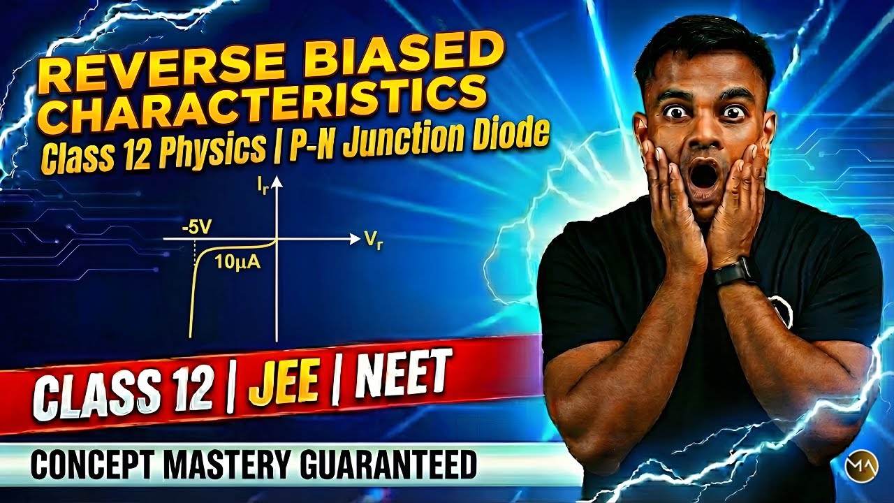 L-15 Reverse Biased Characteristics Explained 🔥 | P–N Junction Diode | JEE | NEET