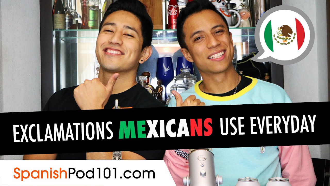 Exclamations Mexicans Use Everyday (caray! qué padre! no manches!)